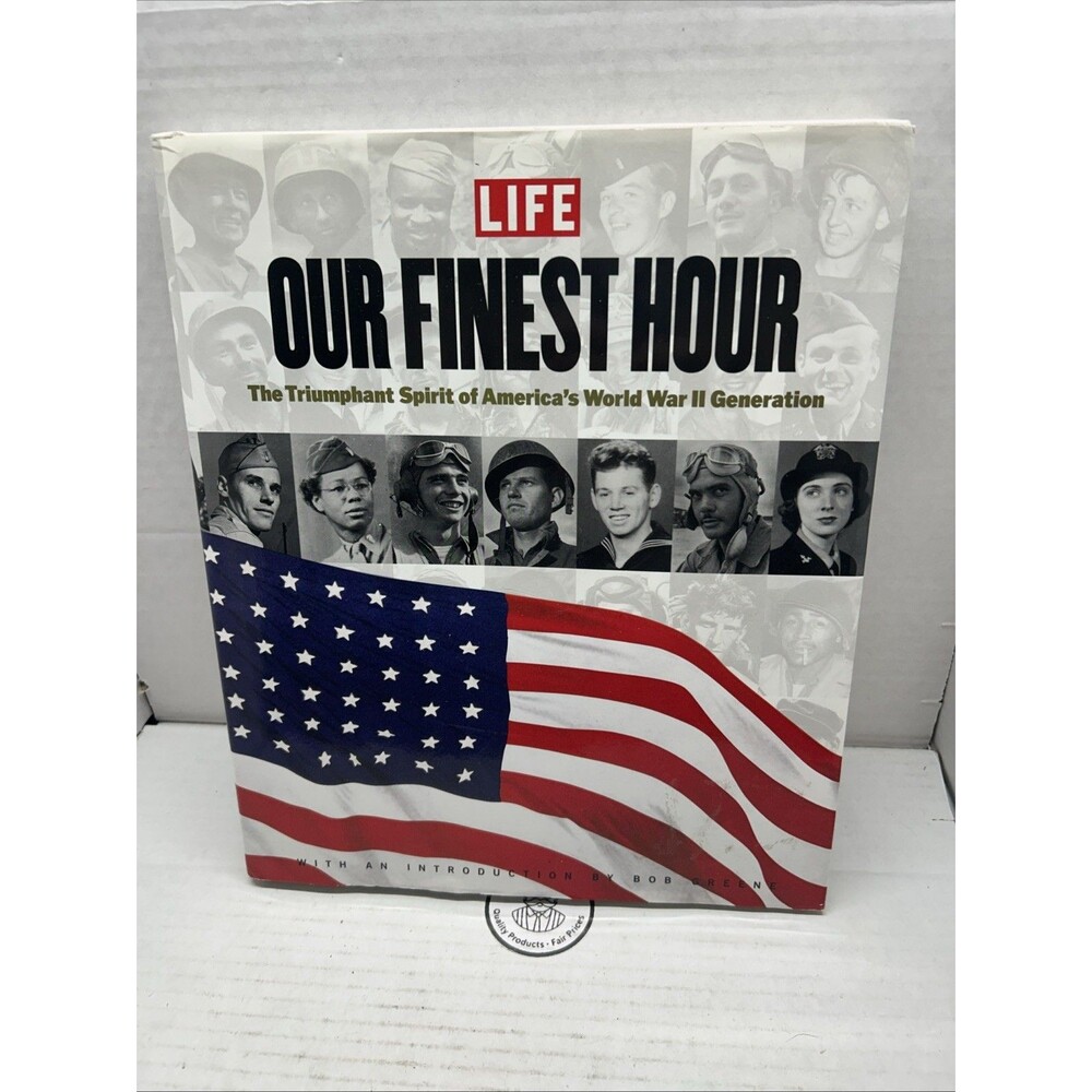 Our Finest Hour : The Triumphant Spirit of America’s World War II Generation